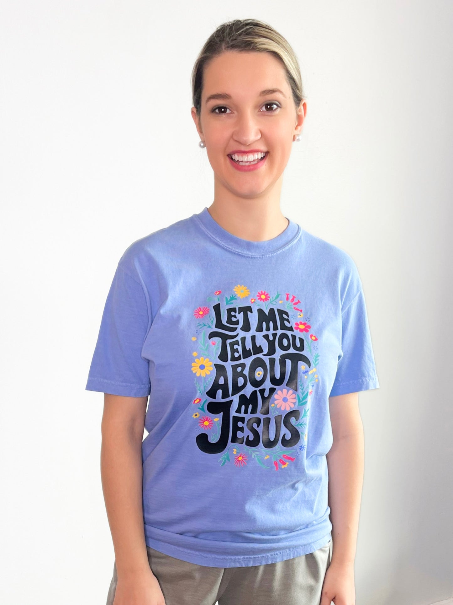 Let Me Tell You About My Jesus Tee