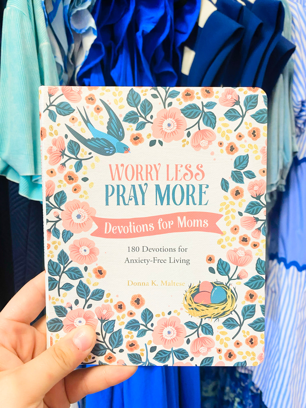 Worry Less, Pray More: Devotions For Moms : 180 Devotions for Anxiety