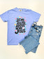 Let Me Tell You About My Jesus Tee