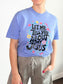 Let Me Tell You About My Jesus Tee