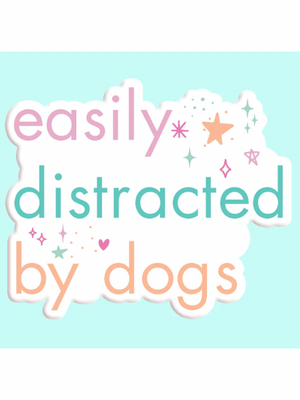Easily Distracted by Dogs Decal