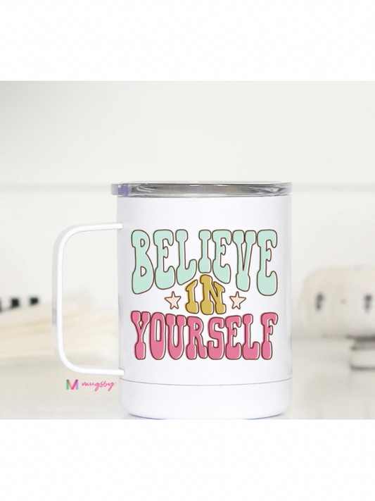 Believe in Yourself Travel Mug